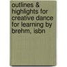 Outlines & Highlights For Creative Dance For Learning By Brehm, Isbn by Cram101 Textbook Reviews