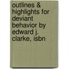 Outlines & Highlights For Deviant Behavior By Edward J. Clarke, Isbn door Edward Clarke