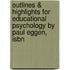 Outlines & Highlights For Educational Psychology By Paul Eggen, Isbn