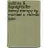 Outlines & Highlights For Family Therapy By Michael P. Nichols, Isbn
