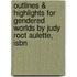 Outlines & Highlights For Gendered Worlds By Judy Root Aulette, Isbn
