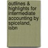 Outlines & Highlights For Intermediate Accounting By Spiceland, Isbn