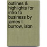 Outlines & Highlights For Intro To Business By James L. Burrow, Isbn by James Burrow