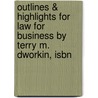 Outlines & Highlights For Law For Business By Terry M. Dworkin, Isbn door Terry Dworkin