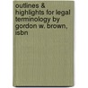 Outlines & Highlights For Legal Terminology By Gordon W. Brown, Isbn door Gordon Brown