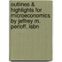 Outlines & Highlights For Microeconomics By Jeffrey M. Perloff, Isbn