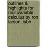 Outlines & Highlights For Multivariable Calculus By Ron Larson, Isbn door Ron Larson