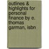 Outlines & Highlights For Personal Finance By E. Thomas Garman, Isbn