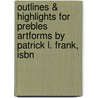 Outlines & Highlights For Prebles Artforms By Patrick L. Frank, Isbn by Patrick Frank