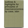 Outlines & Highlights For Principles Of Macroeconomics By Case, Isbn door Ted J. Case