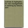 Outlines & Highlights For Risk Management In Banking By Bessis, Isbn by Cram101 Textbook Reviews
