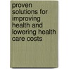 Proven Solutions for Improving Health and Lowering Health Care Costs door Pegels