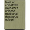 Tales Of Chinatown (Webster's Chinese Traditional Thesaurus Edition) door Inc. Icon Group International