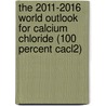 The 2011-2016 World Outlook for Calcium Chloride (100 Percent CaCl2) door Inc. Icon Group International