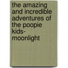The Amazing And Incredible Adventures Of The Poopie Kids-  Moonlight by Jeffrey J. Neubauer