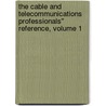 The Cable and Telecommunications Professionals'' Reference, Volume 1 by Goff Hill