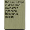 The Circus Boys In Dixie Land (Webster's Japanese Thesaurus Edition) door Inc. Icon Group International