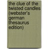 The Clue Of The Twisted Candles (Webster's German Thesaurus Edition) door Inc. Icon Group International