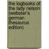 The Logbooks Of The Lady Nelson (Webster's German Thesaurus Edition) door Inc. Icon Group International
