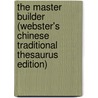 The Master Builder (Webster's Chinese Traditional Thesaurus Edition) by Inc. Icon Group International