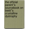 The Official Parent''s Sourcebook on Bietti''s Crystalline Dystrophy by Icon Health Publications