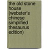 The Old Stone House (Webster's Chinese Simplified Thesaurus Edition) door Inc. Icon Group International
