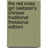 The Red Cross Girl (Webster's Chinese Traditional Thesaurus Edition) door Inc. Icon Group International