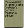 The Revolution In Tanner's Lane (Webster's German Thesaurus Edition) door Inc. Icon Group International