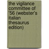 The Vigilance Committee Of '56 (Webster's Italian Thesaurus Edition) door Inc. Icon Group International