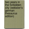 Two Years In The Forbidden City (Webster's German Thesaurus Edition) by Inc. Icon Group International