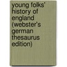 Young Folks' History Of England (Webster's German Thesaurus Edition) door Inc. Icon Group International