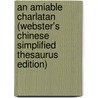 An Amiable Charlatan (Webster's Chinese Simplified Thesaurus Edition) door Inc. Icon Group International