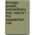 Average People; Extraordinary Trail, Volume I - The Appalachian Trail