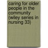 Caring for older people in the community (Wiley Series in Nursing 33) by Angela Hudson