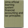 Cima Official Learning System Financial Accounting and Tax Principles by Tom Rolfe