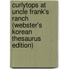 Curlytops At Uncle Frank's Ranch (Webster's Korean Thesaurus Edition) by Inc. Icon Group International