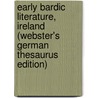 Early Bardic Literature, Ireland (Webster's German Thesaurus Edition) door Inc. Icon Group International