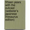 Fifteen Years With The Outcast (Webster's Japanese Thesaurus Edition) by Inc. Icon Group International