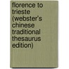 Florence To Trieste (Webster's Chinese Traditional Thesaurus Edition) by Inc. Icon Group International