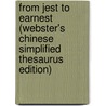 From Jest To Earnest (Webster's Chinese Simplified Thesaurus Edition) door Inc. Icon Group International