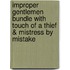 Improper Gentlemen Bundle With Touch Of A Thief & Mistress By Mistake