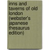 Inns And Taverns Of Old London (Webster's Japanese Thesaurus Edition) door Inc. Icon Group International