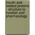Insulin And Related Proteins - Structure To Function And Pharmacology