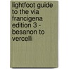 Lightfoot Guide to the Via Francigena Edition 3 - Besanon to Vercelli door Paul Chinn