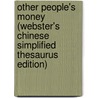 Other People's Money (Webster's Chinese Simplified Thesaurus Edition) by Inc. Icon Group International