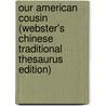 Our American Cousin (Webster's Chinese Traditional Thesaurus Edition) door Inc. Icon Group International