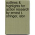 Outlines & Highlights For Action Research By Ernest T. Stringer, Isbn