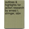 Outlines & Highlights For Action Research By Ernest T. Stringer, Isbn by Ernest Stringer