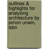 Outlines & Highlights For Analysing Architecture By Simon Unwin, Isbn door Simon Unwin