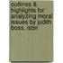 Outlines & Highlights For Analyzing Moral Issues By Judith Boss, Isbn